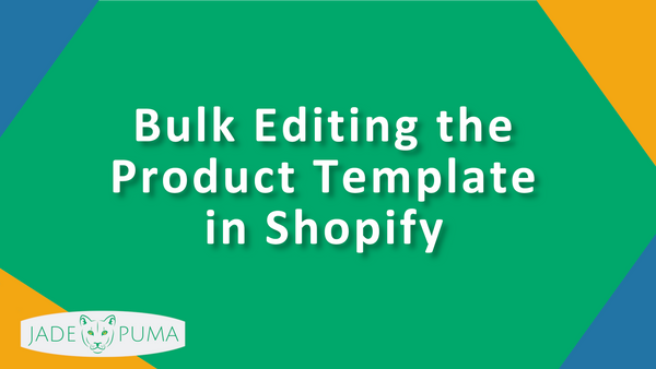 Bulk Edit Patterns Bulk Editing Product Templates in Shopify - JadePuma