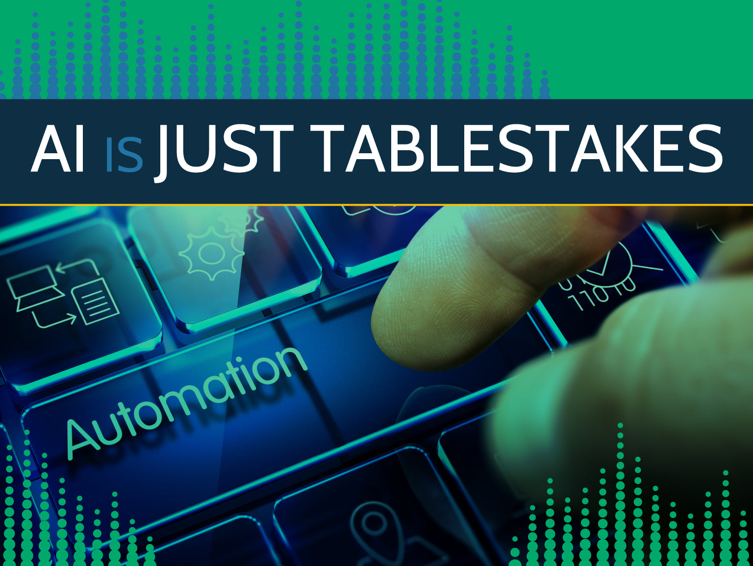 A thumbnail for the podcast episode "AI is just Tablestakes" with an image of a hand pressing an automation button.