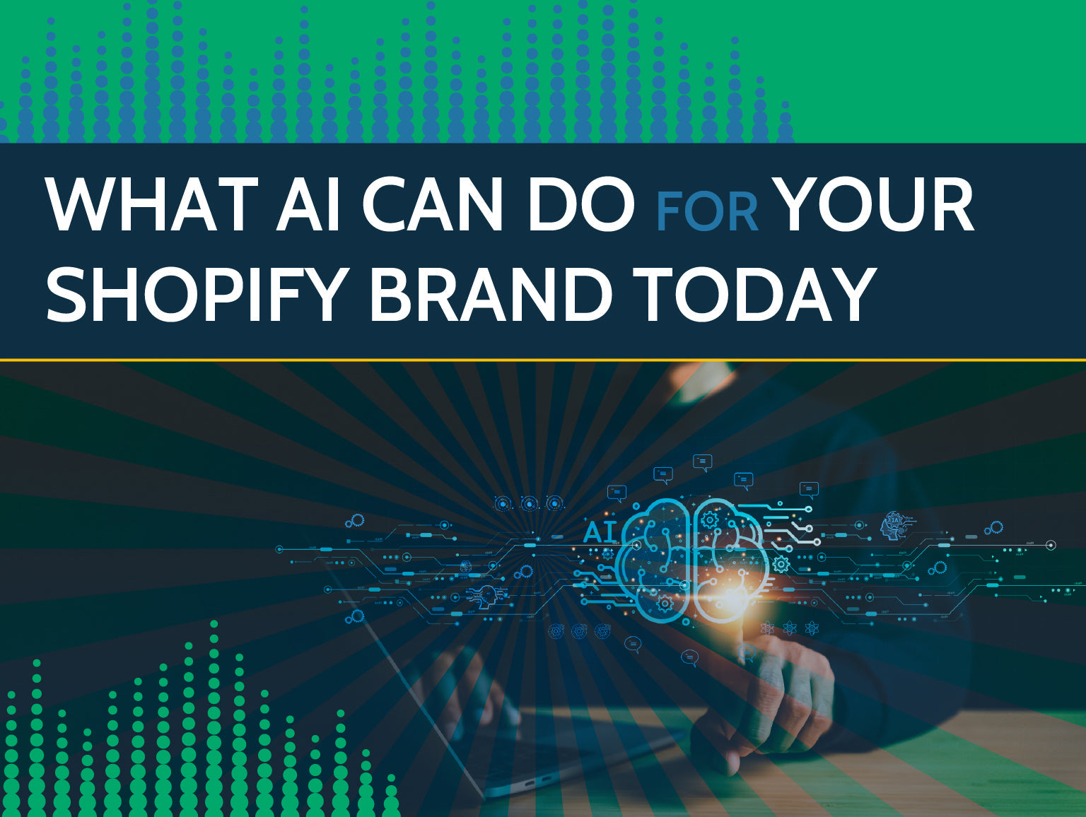 An image reading "What AI can do for your Shopify Brand today" with a picture of someone on a computer pressing a glowing ai brain.