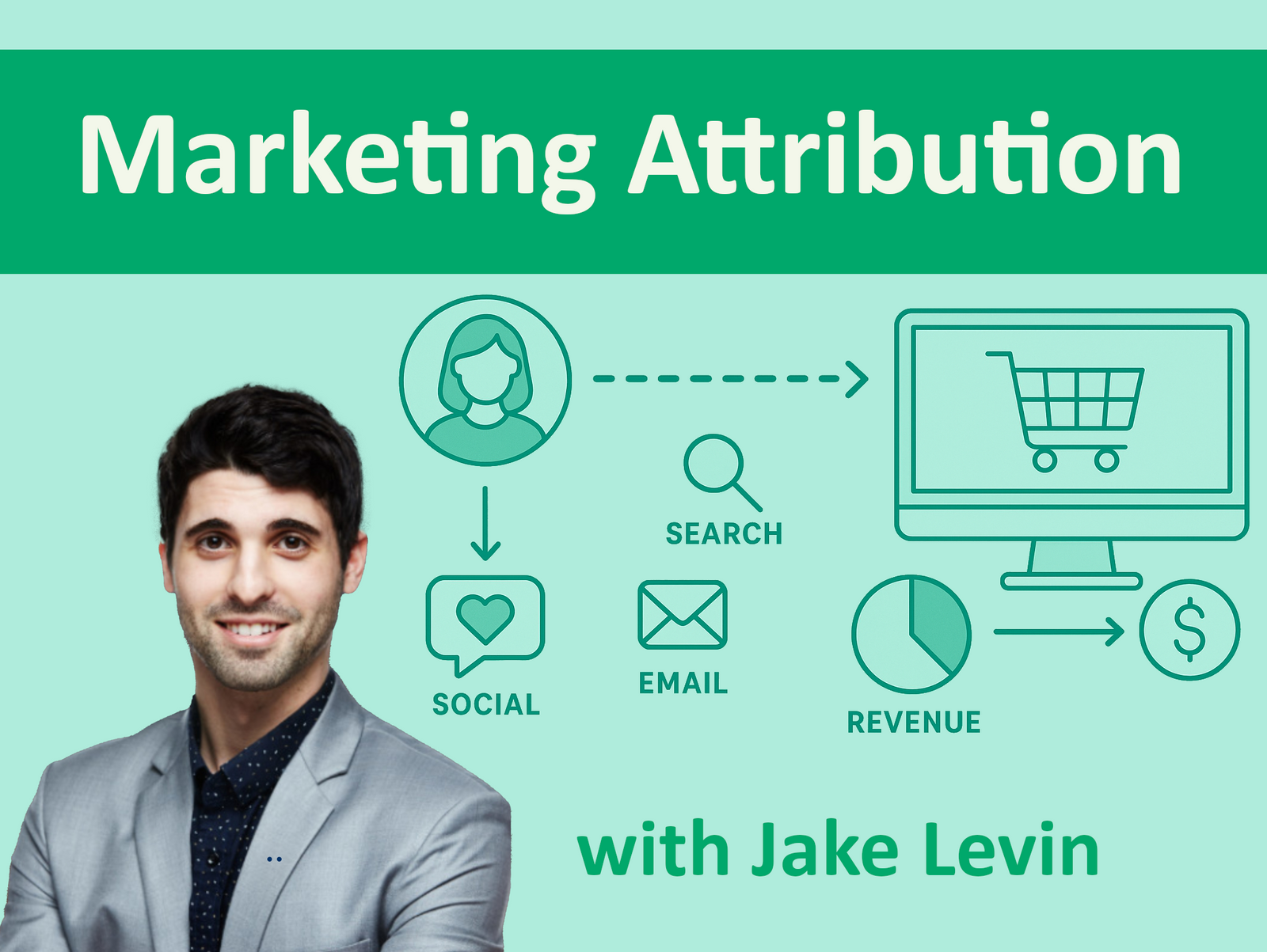 Episode 158 - Marketing Attribution with Jake Levin