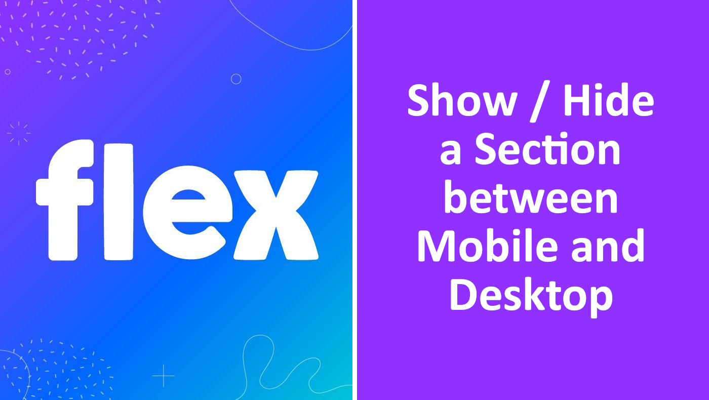 Show or Hide Sections between Mobile and Desktop on the Flex Theme