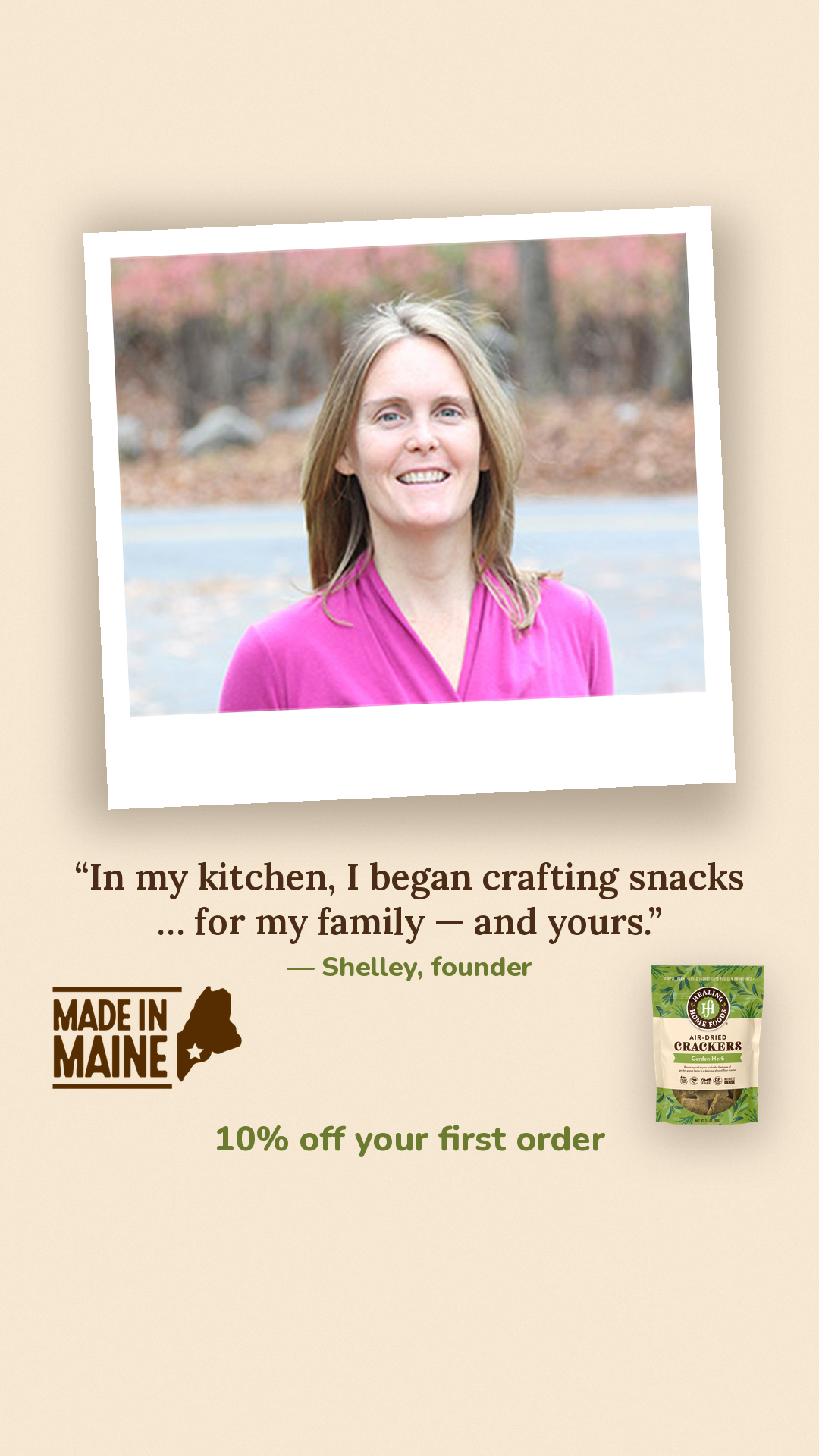 Healing Home Foods ad: photo of founder Shelley with the quote "In my kitchen, I began crafting snacks for my family and yours," a Made in Maine badge and 10% off your first order